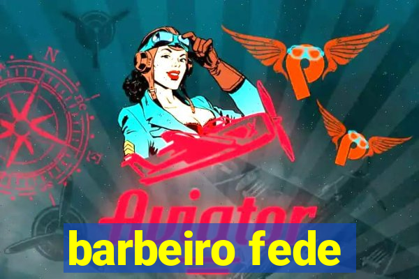 barbeiro fede